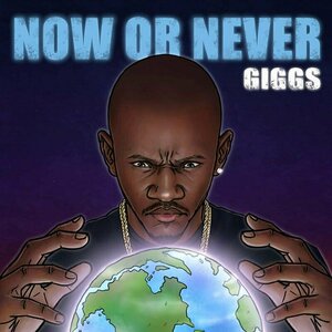 Now or Never by Giggs