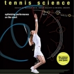 Tennis Science: Optimizing Performance on the Court