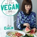 Keep it Vegan: 100 Simple, Healthy &amp; Delicious Dishes