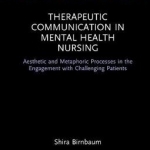 Therapeutic Communication in Mental Health Nursing: Aesthetic and Metaphoric Processes in the Engagement with Challenging Patients