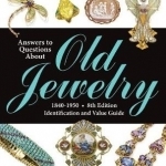 Answers to Questions About Old Jewelry, 1840-1950: Identification and Value Guide