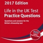 Life in the UK Test: Practice Questions: Questions and Answers for the British Citizenship Test: 2017