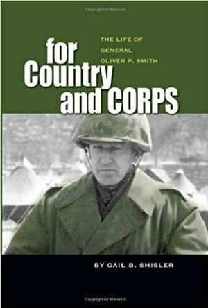 For Country and Corps: The Life of General Oliver P. Smith