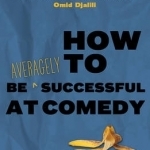 How to be Averagely Successful at Comedy