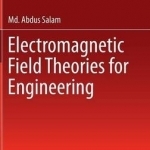 Electromagnetic Field Theories for Engineering