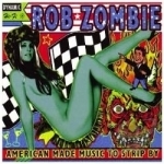 American Made Music To Strip By. by Rob Zombie