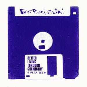 Better Living Through Chemistry by Fatboy Slim