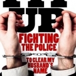 Fit Up: Fighting the Police to Clear My Husband&#039;s Name