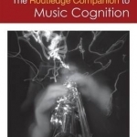 The Routledge Companion to Music Cognition