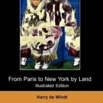 From Paris to New York by Land (Illustrated Edition) (Dodo Press)
