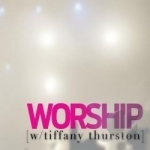 Worship by Tiffany Thurston