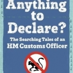 Anything to Declare?: The Searching Tales of an HM Customs Officer