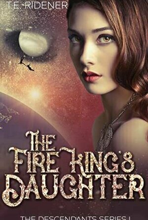 The Fire King&#039;s Daughter (The Descendants #1)