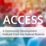 Access: A Community Development Podcast from the Federal Reserve