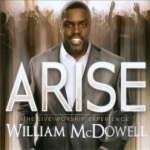 Arise: The Live Worship Experience by William Mcdowell