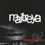 Close To Home by Maitreya