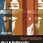 Sergei Paradjanov: Shadows of Forgotten Ancestors