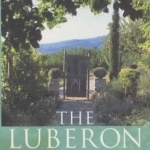 The Luberon Garden: A Provencal Story of Apricot Blossom, Truffles and Thyme