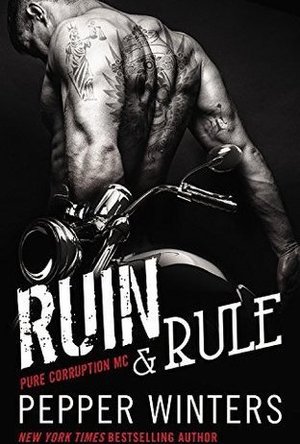 Ruin &amp; Rule (Pure Corruption MC, #1) 
