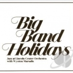 Big Band Holidays by Jazz At Lincoln Center Orchestra / Wynton Marsalis