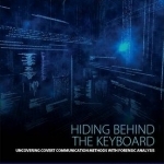 Hiding Behind the Keyboard: Uncovering Covert Communication Methods with Forensic Analysis