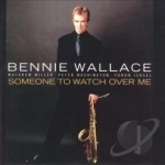 Someone to Watch over Me by Bennie Wallace