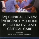 BMJ Clinical Review: Emergency Medicine, Perioperative &amp; Critical Care