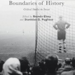 Football and the Boundaries of History: Critical Studies in Soccer: 2016