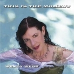This Is the Moment by Wendy Webb