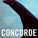 Concorde: The Rise and Fall of the Supersonic Airliner