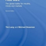 Food Wars: The Global Battle for Mouths, Minds and Markets