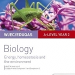 WJEC/Eduqas A-Level Year 2 Biology Student Guide: Energy, Homeostasis and the Environment