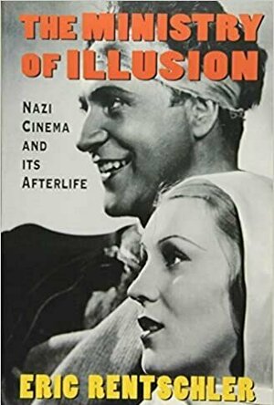 Ministry of Illusion: Nazi Cinema and Its Afterlife