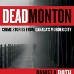 Deadmonton: Crime Stories from Canada's Murder City