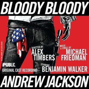 Bloody Bloody Andrew Jackson (Original Cast Recording) by Michael Friedman