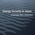 Energy Security in Japan: Challenges After Fukushima