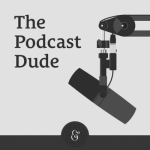 The Podcast Dude