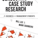 Conducting Case Study Research for Business and Management Students