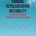 Cardiac Repolarization Instability Sine Qua Non for Sudden Cardiac Death Risk Stratification