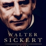 Walter Sickert: A Life