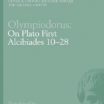 Olympiodorus: On Plato First Alcibiades 10-28