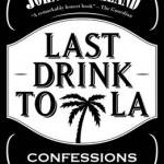 Last Drink to LA: Confessions of an AA Survivor