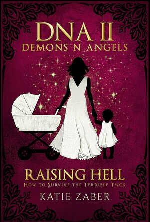 Raising Hell: How To Survive The Terrible Twos