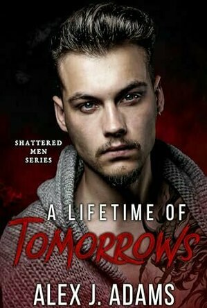 A Lifetime of Tomorrows (Shattered Men #1)