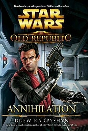 Annihilation (Star Wars: The Old Republic, #4)