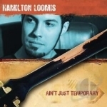 Ain&#039;t Just Temporary by Hamilton Loomis
