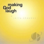 Making God Laugh by Jerry Chapman