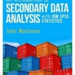 An Introduction to Secondary Data Analysis with IBM SPSS Statistics