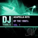 Acapella Hits of the 1960&#039;s, Vol. 1 by DJ Tools