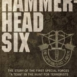 Hammerhead Six: The Story of the First Special Forces A Camp in Afghanistan&#039;s Violent Pech Valley